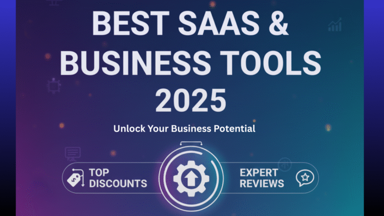 Best SaaS and Business Tools 2025 – Discounts, Deals, and Reviews